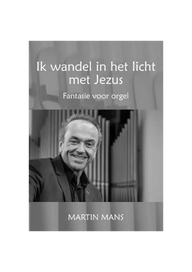 Martin Mans - Ik wandel in het licht met Jezus - Notenschrift