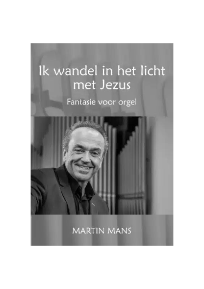 Martin Mans - Ik wandel in het licht met Jezus - Notenschrift